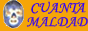 �Cuanta Maldad!