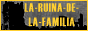 http://la-ruina-de-la-familia.blogspot.com/